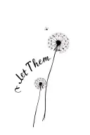 "Let Them" single Dandelion blowing in the wind tattoo design idea