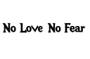 "No Love   No Fear" tattoo design idea