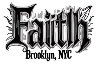 a tattoo with the word "Faith" in bold gothic font.  Below it has the words "Brooklyn, NYC" in smaller font.  The whole  tattoo design idea