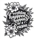 back tatto with flowers at the top have the quote everything happens for a reason going down the spine with flower vines tattoo design idea