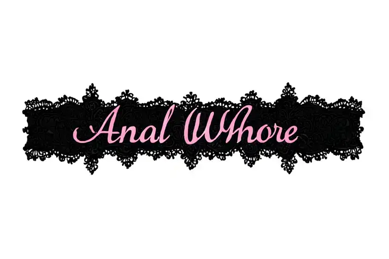 "Anal Whore" "garter" "lace"  tattoo design idea