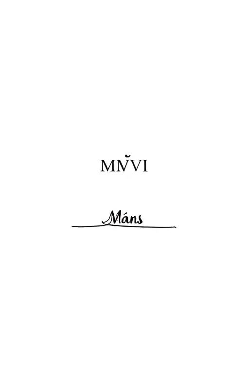 MMVIII whit a small text that says "Måns" tattoo design idea