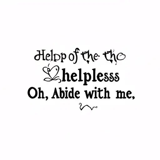 Help of the helpless, Oh, Abide with me tattoo design idea
