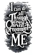 • Philippians 4:13 - "I can do all things through Christ who strengthens me." black and white with shaded clouds tattoo design idea