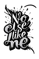 "No one else like me" words tattoo design idea