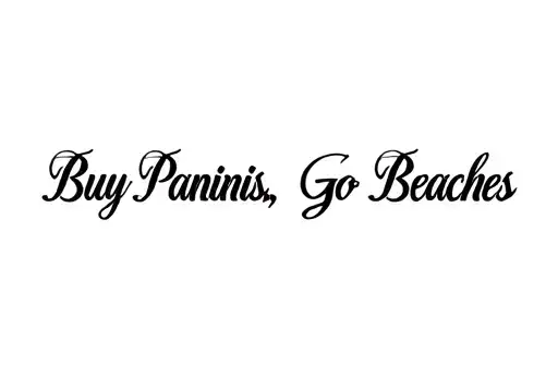 "Buy Paninis, Go Beaches" tattoo design idea