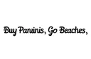 "Buy Paninis, Go Beaches" tattoo design idea