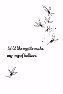 fireflies with the words i’d like to make myself believe  tattoo design idea