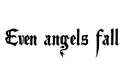"Even angels fall" tattoo design idea