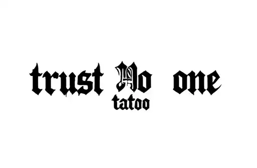 "trust no one tattoo " tattoo design idea