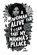 quote "aint a woman alive that can take my mamma's place" no woman tattoo design idea