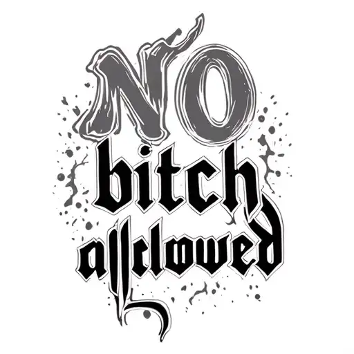 phrase "no bitch allowed" tattoo design idea