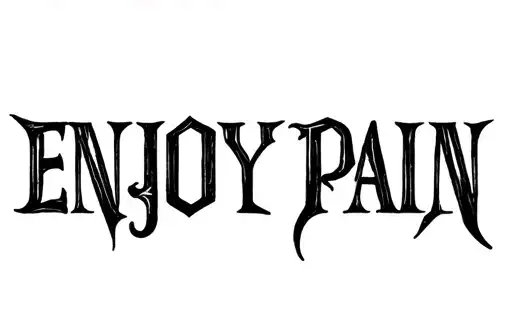 "ENJOY PAIN" tattoo design idea
