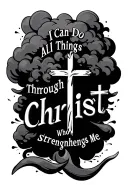 cloud background black and white with text saying "I Can Do All Things Through Christ Who Strengthens Me" then 3 crosses tattoo design idea