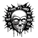 Anonymous mask skull with text "it's hard not to hate" and Tear tattoo design idea