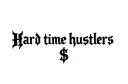 "Hard time hustlers $" tattoo design idea