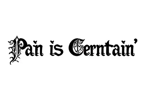 "Pain is Certain " tattoo design idea