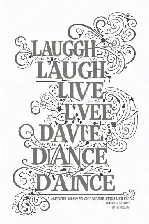 Words "Laugh, live, love, dance...now" tattoo design idea
