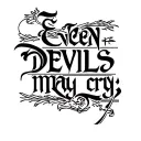 "Even devils may cry  " "Even devils may cry  " words written tattoo design idea