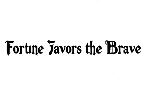 "Fortune Favors the Brave" tattoo design idea