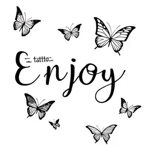 enjoy the butterflies text tattoo tattoo design idea