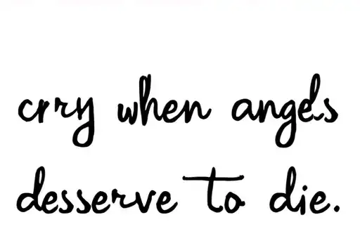 "cry when angels deserve to die" tattoo design idea