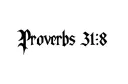 "Proverbs 31:8" tattoo design idea