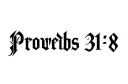 "Proverbs 31:8" tattoo design idea