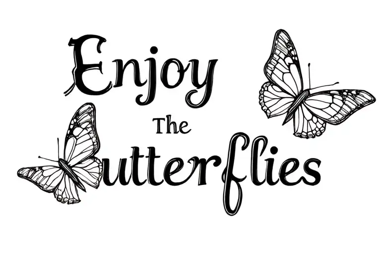 "Enjoy The Butterflies" Butterfly flying tattoo design idea