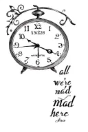 alice in the wonderland with clock at 13:28 and the text "we're all mad here" tattoo design idea