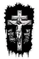 "While we were still sinners" "While we were still sinners" jesus cross tattoo design idea