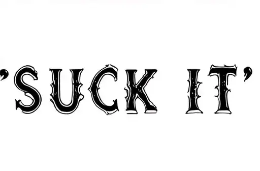 "SUCK IT" tattoo design idea