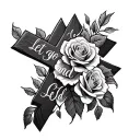 cross with roses  with the scripture let go and let GOD  tattoo design idea