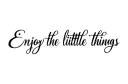 "Enjoy the little things" tattoo design idea