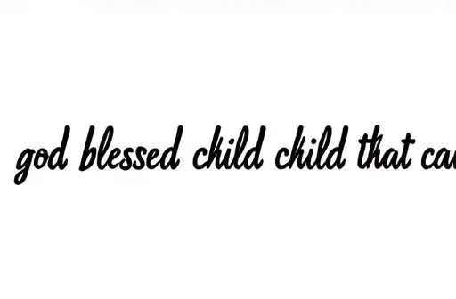 "god blessed a child that can 
" tattoo design idea