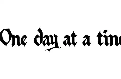 "One day at a time" tattoo design idea