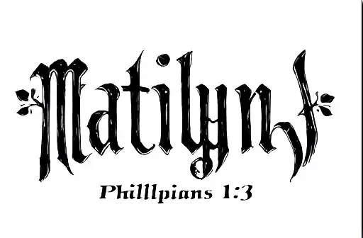 "Matilynn
Philippians 1:3" tattoo design idea