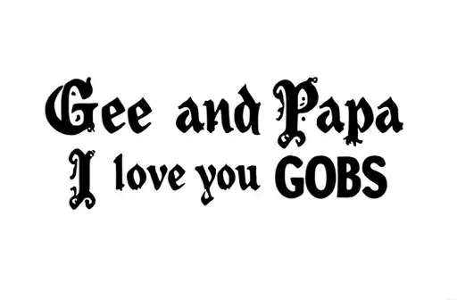 "Gee and Papa 
I love you GOBS" tattoo design idea
