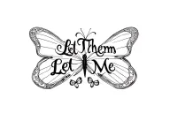 lettering design with "Let Them" and "Let Me" surrounded by a butterfly  tattoo design idea