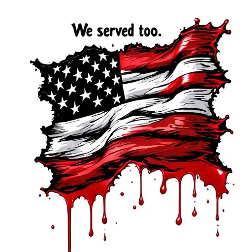 "We served too. " torn skin flag coming through red blood running down    tattoo design idea
