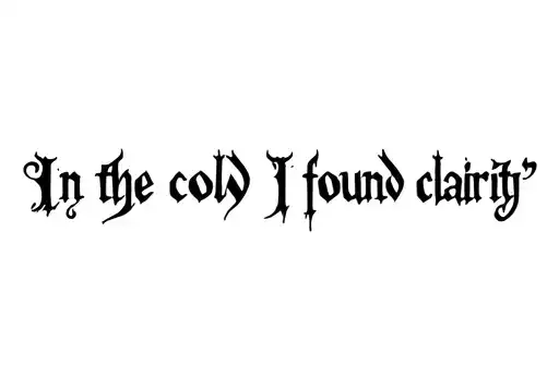 "In the cold I found clarity " tattoo design idea