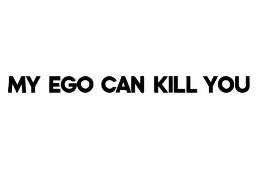 "My Ego can kill you" tattoo design idea