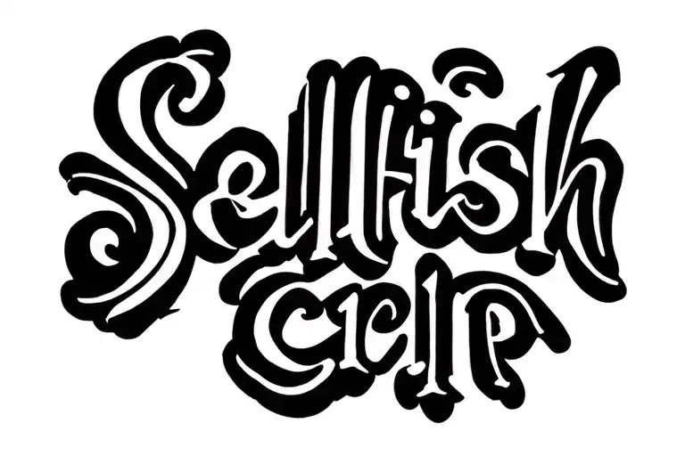 "Selfish Crip" Cursive font tattoo design idea
