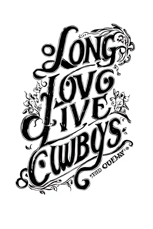 "Long Live Cowboys " words tattoo design idea