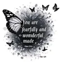 "You are fearfully and wonderfully made-Psalm 139:14" with butterflies landing on it tattoo design idea