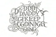 daddy keep going... tattoo design idea
