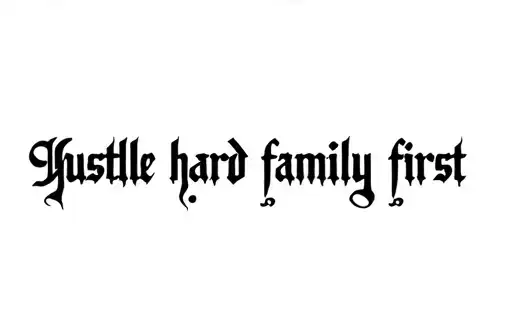 "Hustle hard family first " tattoo design idea