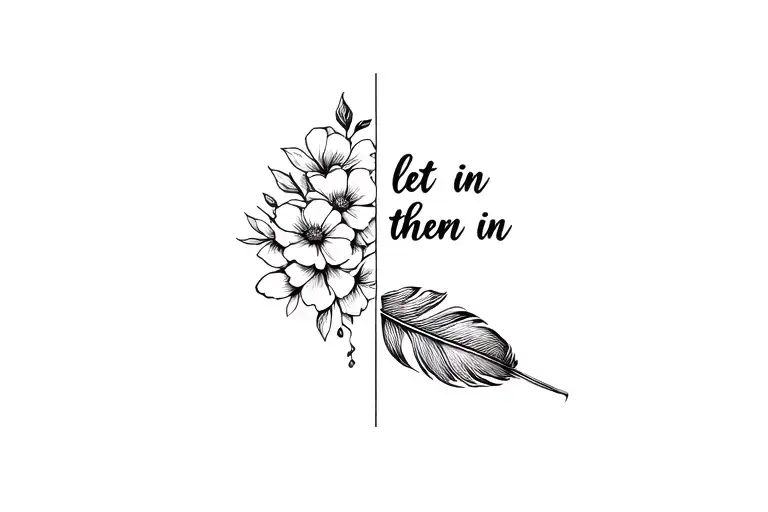 half feather half flowers with the words let them in front  tattoo design idea