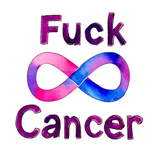 "Fuck Cancer" "Fuck Cancer" "Fuck Cancer" cancer ribbon intertwined infinity symbols tattoo design idea