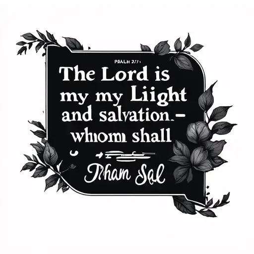 can you make me a forearm tattoo idea with the bible verse “psalm 27:1"The Lord is my light and my salvation— whom shal tattoo design idea